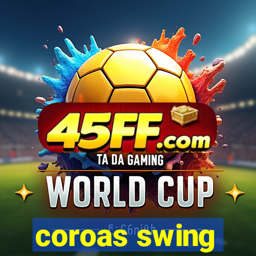 coroas swing